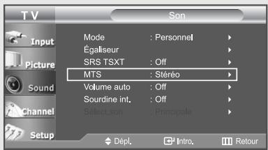 TV Input Picture Sound Channel Setup Mode : Personnel Égaliseur SRS TSXT : Off MTS : Stéréo Volume auto : Off Sourdine int. : Off Select son : Principale Dépl. Intro Retour