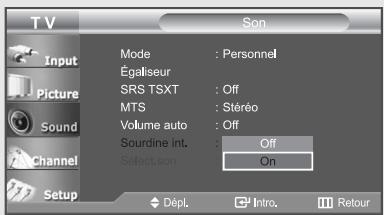 TV Input Picture Sound Channel Setup Mode : Personnel Égaliseur SRS TSXT : Off MTS : Stéréo Volume auto : Off Sourdine int. : Off Select son : On Dépl. Intro. Retour