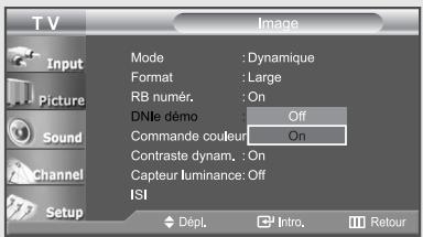 TV Input Picture Sound Channel Setup Mode : Dynamique Format : Large RB numér. : On DNle démo : Off Commande couleur : On Contraste dynam. : On Capteur luminance: Off ISI Dépl. Intro. Retour