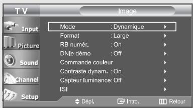 TV Input Picture Sound Channel Setup Mode : Dynamique Format : Large RB numér. : On DNJe demo : Off Commande couleur Contraste dynam. : On Capteur luminance: Off ISI Dépl. Intro. Retour