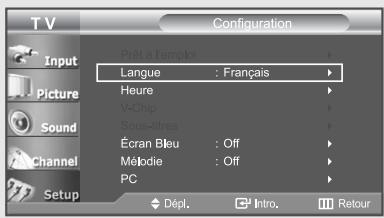 TV Configuration Input Picture Sound Channel Setup Prêt à l'emploi Langue : Français Heure V-Chip Sous-titres Écran Bleu : Off Méloïde : Off PC Dépl. Intro. Retour