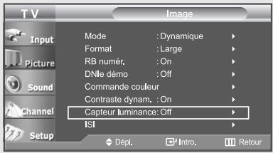 TV Input Picture Sound Channel Setup Mode : Dynamique Format : Large RB numér. : On DNle démo : Off Commande couleur Contraste dynam. : On Capteur Luminance: Off ISI Dépl. Intro. Retour