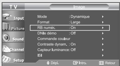 TV Input Picture Sound Channel Setup Mode : Dynamique Format : Large RB numér. : On DNIE démo : Off Commande couleur Contraste dynam. : On Capteur luminance: Off ISI Dépl. Intro. Retour