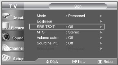 TV Input Picture Sound Channel Setup Mode : Personnel Égaliseur SRS TSXT : Off MTS : Stéréo Volume auto : Off Sourdine int. : Off Select,son : Principale Dépl. Intro. Retour