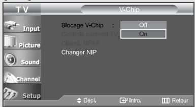 T V Input Picture Sound Channel Setup V-Chip Blocage V-Chip : Off Controle parental TV On Classif. MPAA Changer NIP Dépl. Intro. Retour