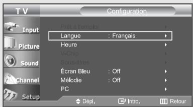 TV Configuration Input Picture Sound Channel Setup Prêt à l'emploi Langue : Français Heure V-Chip Sous-titres Écran Bleu : Off Mébrédie : Off PC Dépl. Intro. Retour