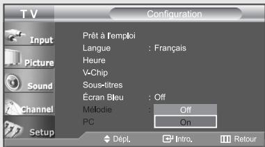 T V Configuration Input Picture Sound Channel Setup Prêt à l'emploi Langue : Français Heure V-Chip Sous-titres Écran Bleu : Off Mélodie : Off PC On Dépl Intro Retour