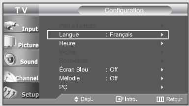 T V Configuration Input Picture Sound Channel Setup Prêt à l'emploi Langue : Français Heure V-Chip Sous-dites Écran Bleu : Off Mélodie : Off PC Dépl. Intro. Retour