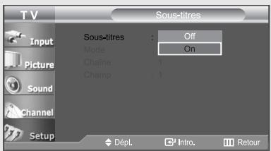 TV Input Picture Sound Channel Setup Sous-titres : Off Mode : On Chaine : 1 Champ : 1 Dépl. Intro. Retour