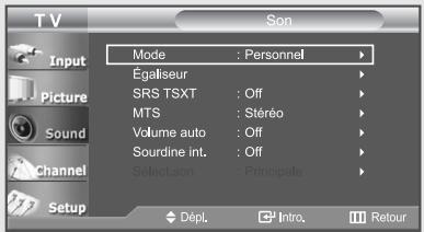 TV Input Picture Sound Channel Setup Mode : Personnel Égaliseur SRS TSXT : Off MTS : Stéréo Volume auto : Off Sourdine int. : Off Sélect.son : Principale Dépl. Intro. Retour