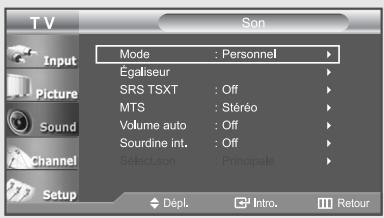 TV Input Picture Sound Channel Setup Mode : Personnel Égaliseur SRS TSXT : Off MTS : Stéréo Volume auto : Off Sourdine int. : Off Select.son : Principale Dépl. Intro. Retour