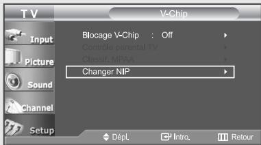 T V Input Picture Sound Channel Setup V-Chip Blocage V-Chip : Off Contrôle parental TV Classif. MPAA Changer NIP Dépl. Intro. Retour