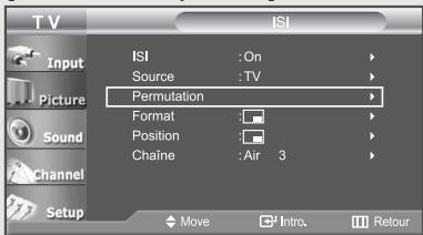 TV ISI Input Picture Sound Channel Setup ISI : On Source : TV Permutation Format : Position : Chaine : Air 3 Move Intro. Retour