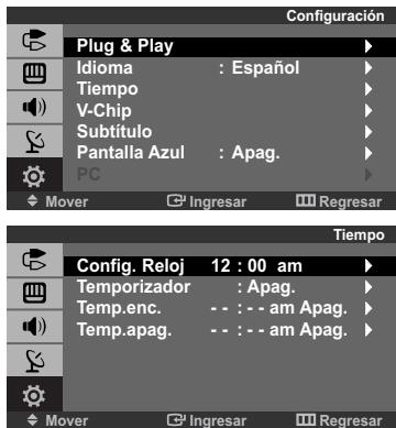 Configuración Plug & Play Idioma : Español Tiempo V-Chip Subtítulo Pantalla Azul : Apag. PC Mover Ingresar Regresar Tiempo Config. Reloj 12:00 am Temporizador : Apag. Temp.enc. - - - - am Apag. Temp.apag. - - - - am Apag.