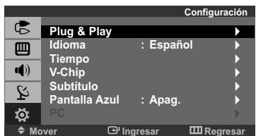 Configuración Plug & Play Idioma : Español Tiempo V-Chip Subtítulo Pantalla Azul : Apag. PC Mover Ingresar Regresar