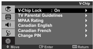 V-Chip V-Chip Lock : On TV Parental Guidelines MPAA Rating Canadian English Canadian French Change PIN Move Enter Return