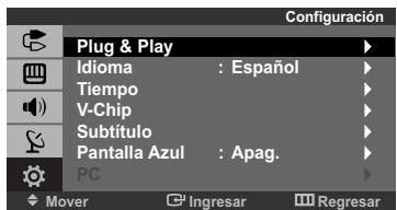 Configuración Plug & Play Idioma : Español Tiempo V-Chip Subtítulo Pantalla Azul : Apag. PC Mover Ingresar Regresar