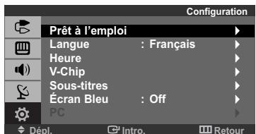 Configuration Prêt à l'emploi Langue : Français Heure V-Chip Sous-titres Écran Bleu : Off PC Dépl. Intro. Retour