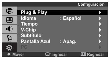Configuración Plug & Play Idioma : Español Tiempo V-Chip Subtítulo Pantalla Azul : Apag. PC Mover Ingresar Regresar