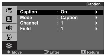 Caption : On Mode : Caption Channel : 1 Field : 1 Move Enter Return