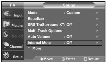 TV Sound Input Mode : Custom Equalizer SRS TruSurround XT: Off Multi-Track Options Auto Volume : Off Channel Internal Mute : Off More Setup Move Enter Return
