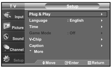T V Setup Plug & Play Language : English Time Game Mode : Off V-Chip Caption More Move Enter Return