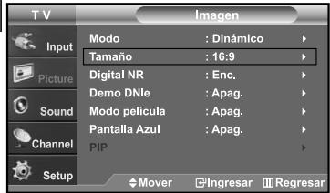 T V Imagen Input Modo : Dinámico Tamaño : 16:9 Digital NR : Enc. Demo DNle : Apag. Modo película : Apag. Pantalla Azul : Apag. PIP Setup Mover Ingresar Regresar