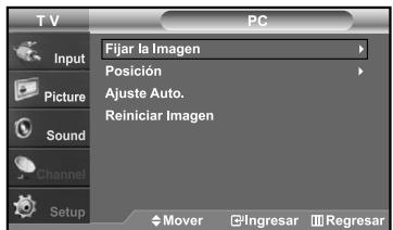 T V PC Input Picture Sound Channel Setup Fijar la Imagen Posición Ajuste Auto. Reiniciar Imagen Mover Ingresar Regresar