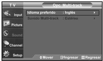 T V Input Picture Sound Channel Setup Idioma preferido : Inglés Sonido Multi-track : Estéreo Mover Ingresar Regresar