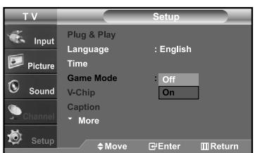 T V Setup Input Plug & Play Language : English Picture Time Game Mode : Off Sound V-Chip On Channel Caption More Setup Move Enter Return