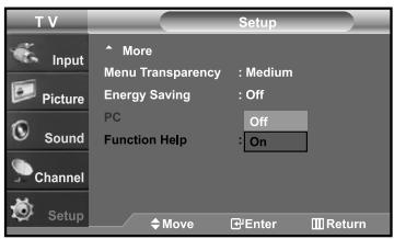 T V Setup Input More Menu Transparency : Medium Energy Saving : Off PC Off Function Help : On Sound Channel Setup Move Enter Return