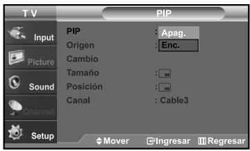 T V PIP Input Picture Sound Channel Setup PIP Origen Cambio Tamaño Posición Canal Apag. Enc. Cable3 Mover Ingresar Regresar