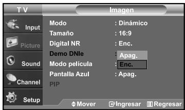 T V Imagen Input Modo : Dinámico Tamaño : 16:9 Digital NR : Enc. Demo DNle : Apag. Modo película : Enc. Pantalla Azul : Apag. PIP Setup $ Mover Ingresar Regresar
