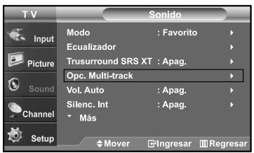 TV Input Picture Sound Channel Setup Sono Modo : Favorito Ecuualizador Trusurround SRS XT : Apag. Opc. Multi-track Vol. Auto : Apag. Silenc. Int : Apag. Más $ Mover Ingresar Regresar