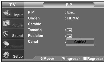 T V Input Picture Sound Channel Setup PIP PIP : Enc. Origen : HDMI2 Cambio Tamaño Posición : Canal : Cable3 Mover Ingresar Regresar