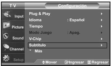 T V Configuración Input Picture Sound Channel Setup Plug & Play Idioma : Español Tiempo Modo Juego : Apag. V-Chip Subtítulo Más Mover Ingresar Regresar