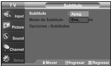 T V Subtítulo Input Picture Sound Channel Setup Subtítulo : Apag. Modo de Subtítulo : Enc. do Opciones - Subtítulos Mover Ingresar Regresar