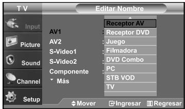 T V Editor Nombre Input Picture Sound Channel Setup AV1 Receptor AV AV2 Receptor DVD S-Video1 Juego S-Video2 Filmadora Componente DVD Combo PC Más STB VOD TV Mover Ingresar Regresar