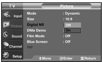 TV Input Picture Sound Channel Setup Mode : Dynamic Size : 16:9 Digital NR : Off DNle Demo : On Film Mode : Off Blue Screen : Off PIP Move Enter Return