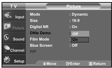 TV Input Picture Sound Channel Setup Mode : Dynamic Size : 16:9 Digital NR : On DNle Demo : Off Film Mode : On Blue Screen : Off PIP Move Enter Return