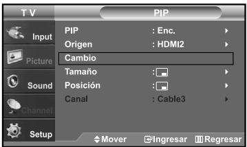 T V PIP Input PIP : Enc. Origen : HDMI2 Picture Cambio Tamaño : Posición : Canal : Cable3 Sound Channel Setup Mover Ingresar Regresar