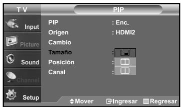 T V PIP Input Picture Sound Channel Setup PIP : Enc. Origen : HDMI2 Cambio Tamaño : Posición : Canal : Mover Ingresar Regresar