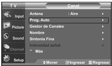 TV Input Picture Sound Channel Setup Canal Antena : Aire Prog. Auto Gestor de Canales Nombre Sintonia Fina Intensidad señal Más Mover Ingresar Regresar