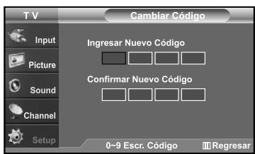 T V Input Picture Sound Channel Setup 0-9 Escr. Código Cambiar Código Ingresar Nuevo Código Confirmar Nuevo Código Regresar