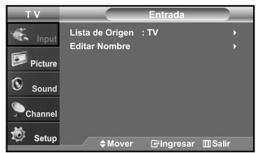 T V Entrada Lista de Origen : TV Editar Nombre Input Picture Sound Channel Setup Mover Ingresar Salir