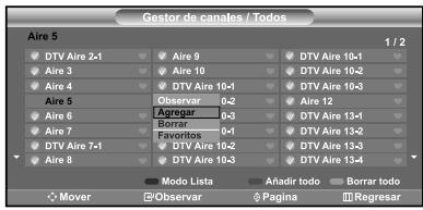 Gestor de canales / Todos Aire 5 1 / 2 DTV Aire 2-1 Aire 9 DTV Aire 10-1 Aire 3 Aire 10 DTV Aire 10-2 Aire 4 DTV Aire 10-3 Aire 5 Observar 0-2 Aire 12 Aire 6 Agregar 0-3 DTV Aire 13-1 Borrar DTV Aire 13-2 Favofos 0-1 DTV Aire 13-3 DTV Aire 13-4 Aire 7 DTV Aire 7-1 DTV Aire 10-2 DTV Aire 10-3 Aire 8 DTV Aire 10-3 Motivo Lista Añadir todo Borrar todo Mover Observar Pagina Regresar