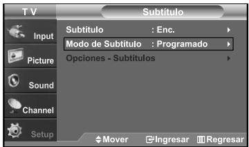 T V Subtítulo Subtítulo : Enc. Modo de Subtítulo : Programado Opciones - Subtítulos Mover Ingresar Regresar
