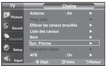 TV Picture Sound Channel Setup Input Chaine Antenne : Air Prog. auto Effacer les canaux brouillés Liste des canaux Nom Syn. Précise Puissance signal AFB : On Dépl. Intro. Retour
