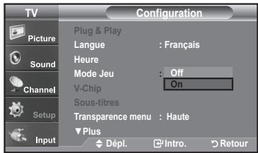 TV Configuration Plug & Play Langue : Français Heure Mode Jeu : Off V-Chip On Sous-titres Transparence menu : Haute Plus Input Dépl. Intro. Retour
