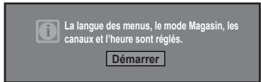 La langue des menus, le mode Magasin, les canaux et l'heure sont réglés. Démarrer